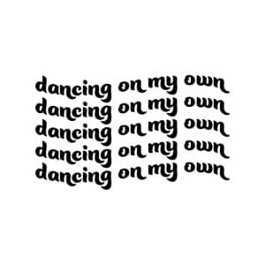 Dancing On My Own SVG 21657
