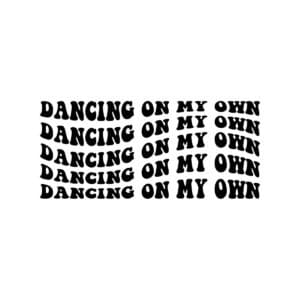 Dancing On My Own SVG 21659