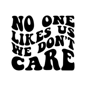 No One Likes Us We Don't Care SVG 21587