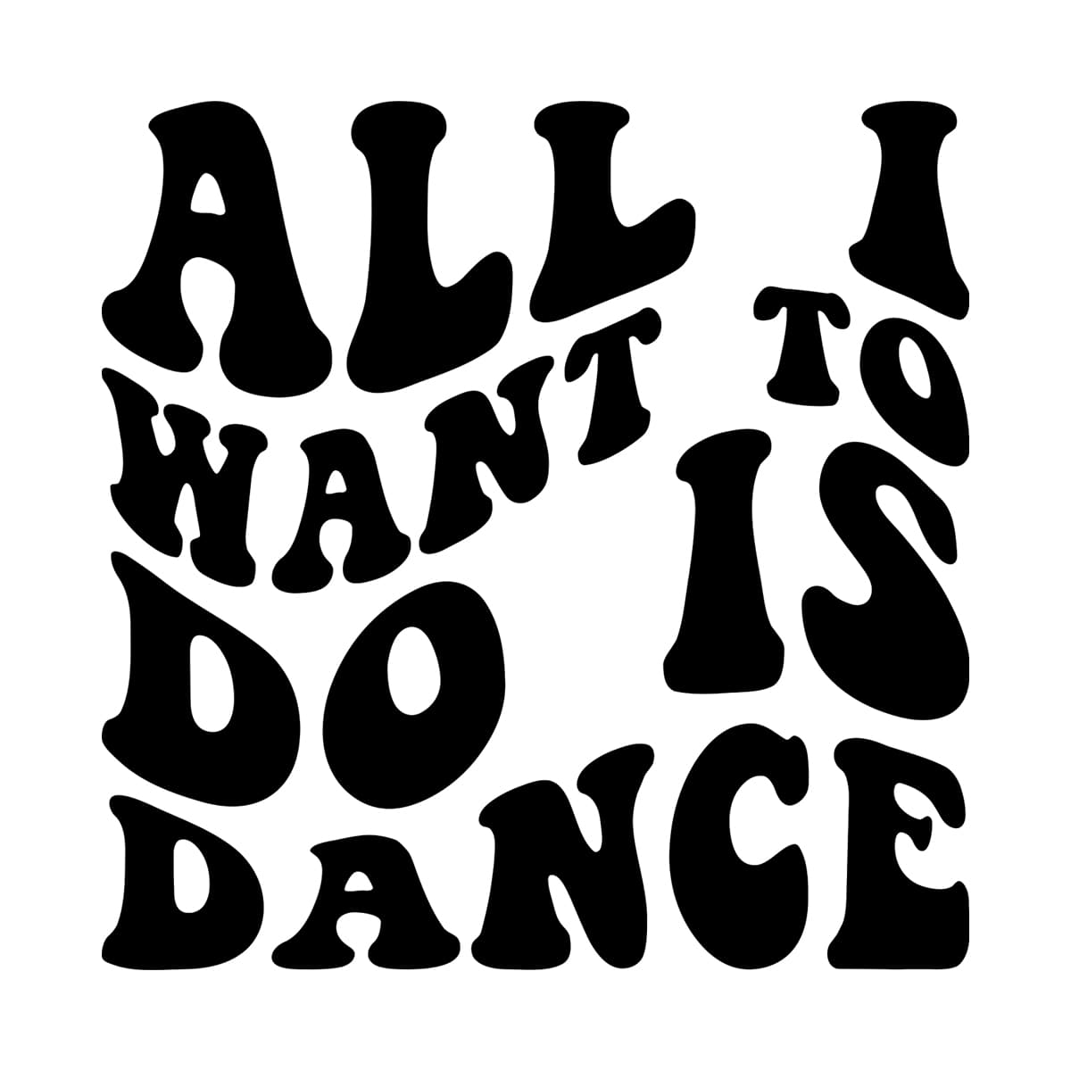 All I Want To Do Is Dance SVG 21872